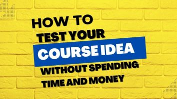 How to Test Your Course Idea BEFORE Spending Time & Money