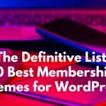 The Definitive List: 10 Best Membership Themes for WordPress