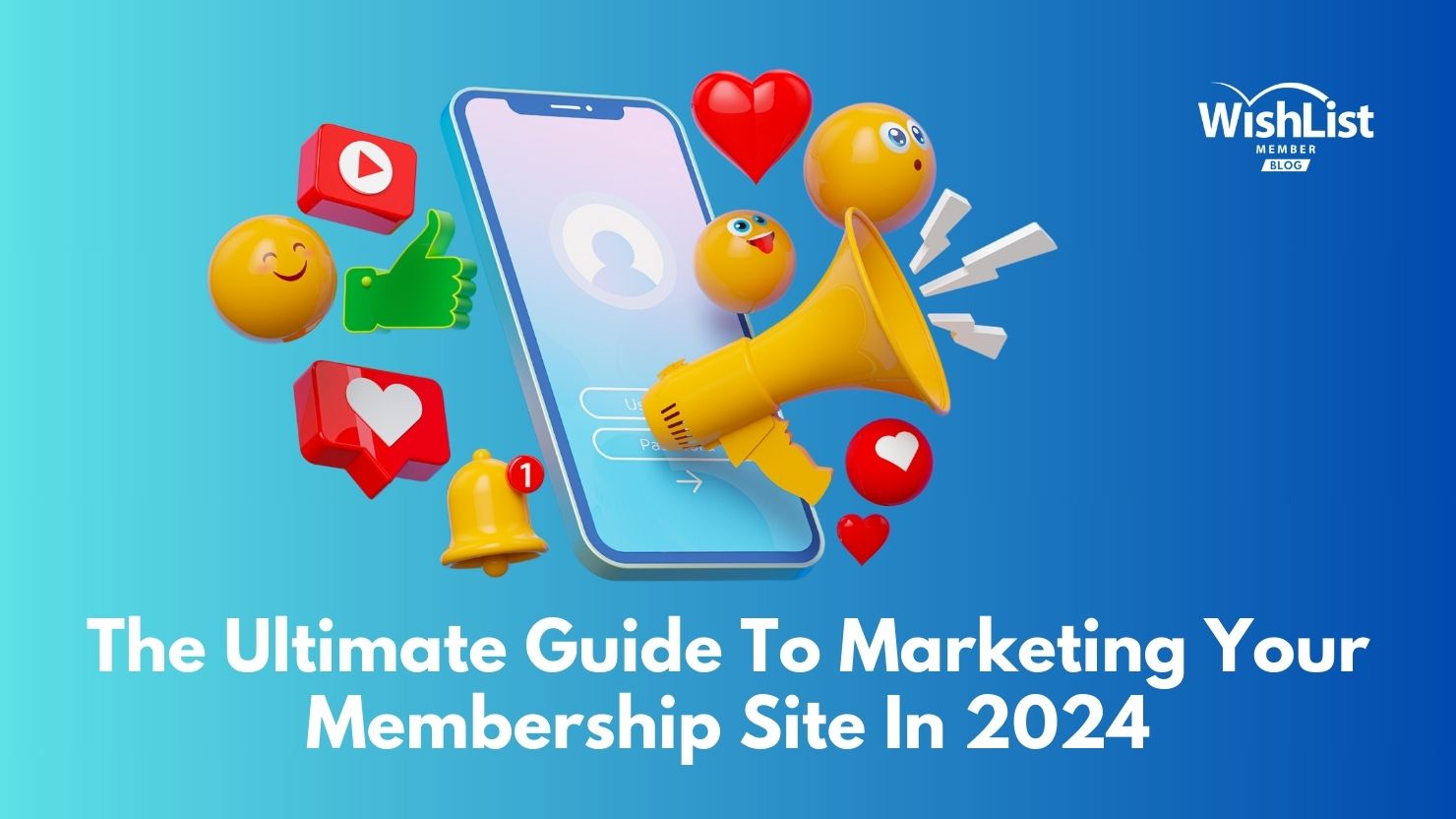 Read more about the article The Ultimate Guide To Marketing Your Membership Site In 2024