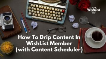 How To Drip Content In WishList Member (with Content Scheduler)