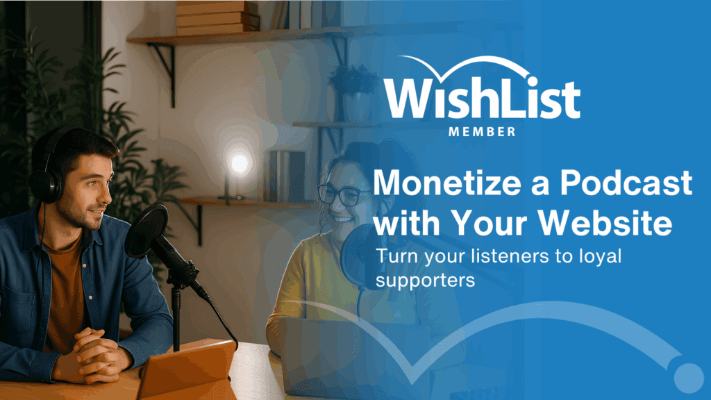 How to Monetize a Podcast Using Your Website - WordPress Membership Plugin - Membership Sites How to Monetize a Podcast Using Your Website: 6 Easy Steps