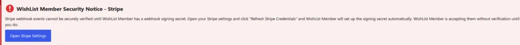 stripe-notification-01 - WordPress Membership Plugin - Membership Sites WishList Member Security Notice for Stripe, prompting you to open Stripe settings and refresh credentials to set up the webhook signing secret.